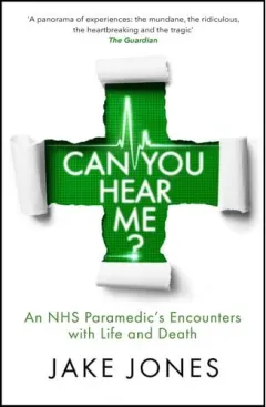 Coperta cărții Can You Hear Me? A Paramedic's Encounters with Life and Death