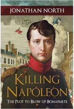 Coperta cărții Killing Napoleon, Jonathan North