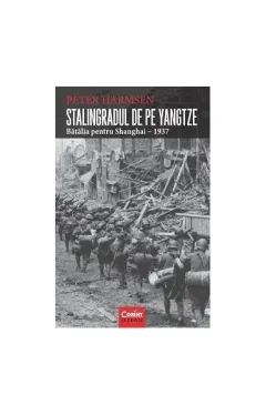 Coperta cărții Stalingradul de pe Yangtze. Bătălia pentru Shanghai – 1937