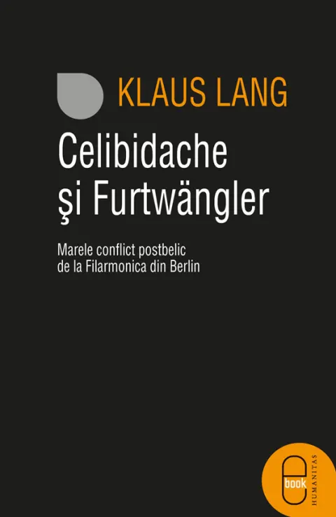 Coperta cărții Celibidache si Furtwangler: Marele conflict postbelic de la Filarmonica din Berlin (pdf)