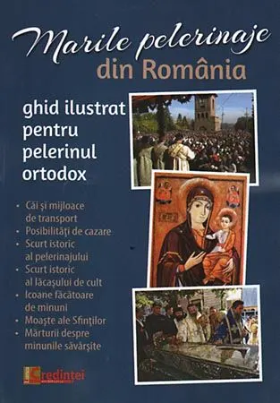 Coperta cărții Marile pelerinaje din România. Ghid ilustrat pentru pelerinul ortodox