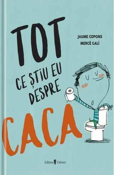 Coperta cărții Tot ce știu eu despre caca
