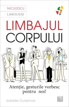 Coperta cărții Limbajul corpului. Atenție, gesturile vorbesc pentru noi