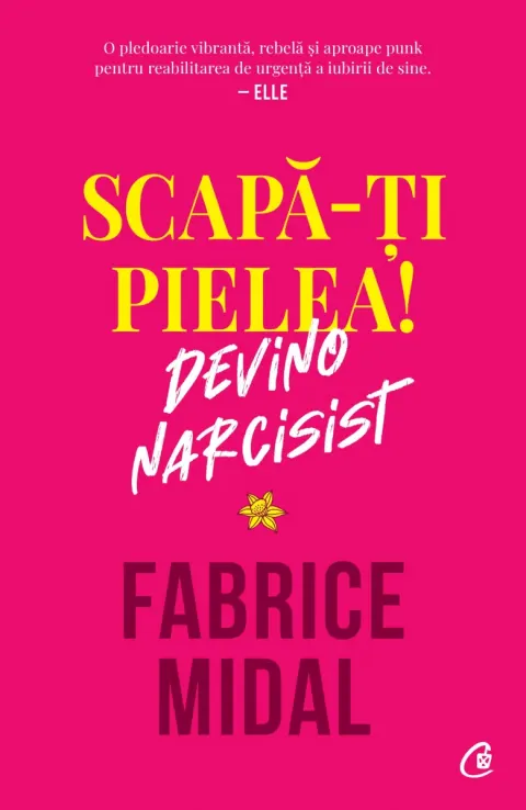 Coperta cărții Scapă-ți pielea! Devino narcisist