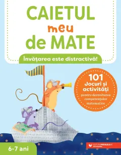 Coperta cărții Caietul meu de mate (6-7 ani). 101 jocuri și activități pentru dezvoltarea competențelor matematice