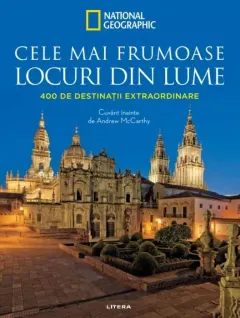 Coperta cărții Cele mai frumoase locuri din lume. 400 de destinatii extraordinare