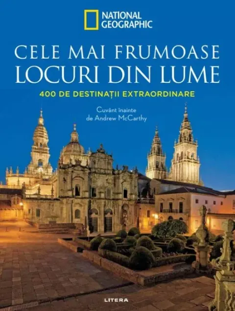 Coperta cărții Cele mai frumoase locuri din lume. 400 de destinatii extraordinare