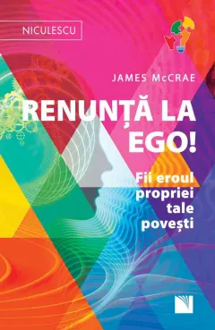 Coperta cărții Renunță la Ego! Fii eroul propriei tale povești!