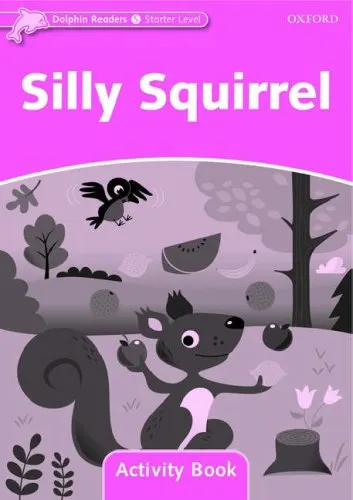 Coperta cărții Dolphin Readers Starter Level Silly Squirrel Activity Book