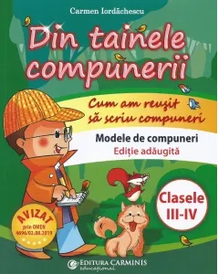 Coperta cărții Din tainele compunerii. Cum am reusit sa scriu compuneri. Clasele III-IV. Modele de compuneri (Editie adaugita)