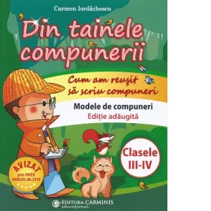 Coperta cărții Din tainele compunerii. Cum am reusit sa scriu compuneri. Clasele III-IV. Modele de compuneri (Editie adaugita)