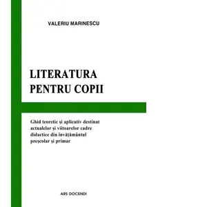 Coperta cărții Literatura pentru copii. Ghid teoretic si aplicativ destinat actualelor si viitoarelor cadre didactice din invatamantul prescolar si primar
