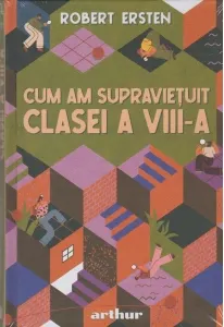 Coperta cărții Cum am supravietuit clasei a VIII-a
