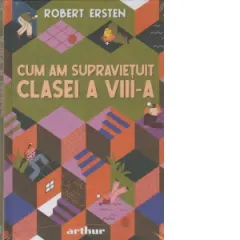 Coperta cărții Cum am supravietuit clasei a VIII-a