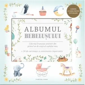 Coperta cărții Albumul Bebelusului. Cele mai frumoase amintiri din primul an de viata al copilului meu + 24 de cartonase cu evenimente importante