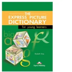 Coperta cărții Dictionar ilustrat The Express Picture Dictionary for young learners. Manualul elevului
