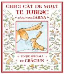 Coperta cărții Ghici cat de mult te iubesc cand vine iarna. Editie speciala de Craciun