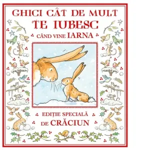 Coperta cărții Ghici cat de mult te iubesc cand vine iarna. Editie speciala de Craciun