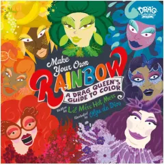 Coperta cărții Make your own rainbow: a drag queen's guide to color