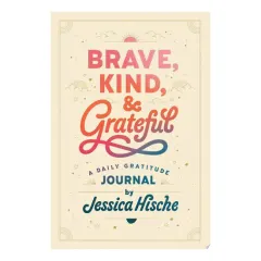 Coperta cărții Brave, Kind, and Grateful A Daily Gratitude Journal