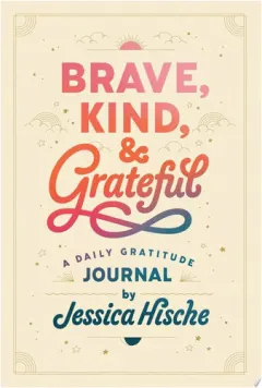 Coperta cărții Brave, Kind, and Grateful A Daily Gratitude Journal