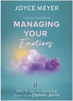 Coperta cărții Managing your emotions: daily wisdom for remaining stable in an unstable world : a 90 day devotional