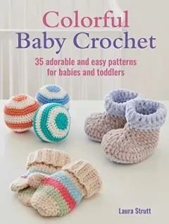 Coperta cărții Colorful baby crochet: 35 adorable and easy patterns for babies and toddlers