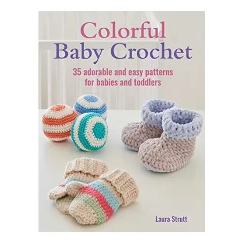 Coperta cărții Colorful baby crochet: 35 adorable and easy patterns for babies and toddlers