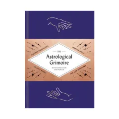 Coperta cărții The Astrological grimoire: timeless horoscopes, modern rituals, and creative altars for self-discovery