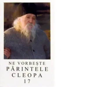 Coperta cărții Ne vorbeste Parintele Cleopa, volumul 17