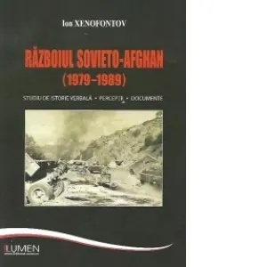 Coperta cărții Razboiul sovieto-afghan (1979-1989). Studiu de istorie verbala. Perceptii. Documente