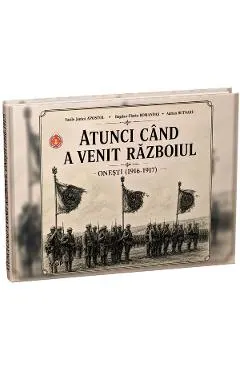 Coperta cărții atunci cand a venit razboiul - onesti (1916-1917) - vasile jenica apostol, bogdan-florin romandas