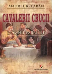 Coperta cărții Cavalerii Crucii. Volumul 2: Domnii paralele