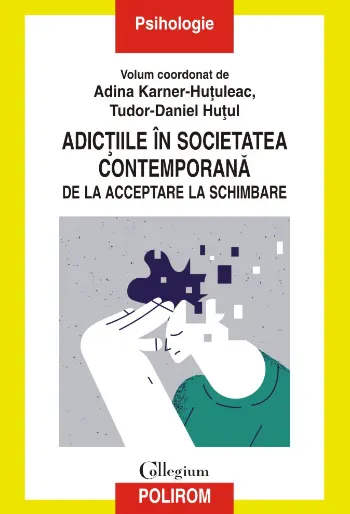 Coperta cărții Adictiile in societatea contemporana. De la acceptare la schimbare