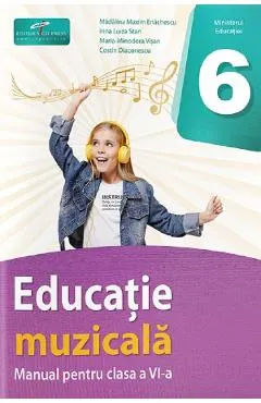 Coperta cărții Educatie muzicala - Clasa 6 - Manual - Madalina Maxim Enachescu, Irina Luiza Stan, Maria-Minodora Visan, Costin Diaconescu
