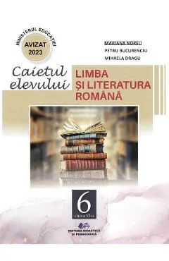 Coperta cărții Limba si literatura romana - Clasa 6 - Caietul elevului - Mariana Norel, Petru Bbucurenciu, Mihaela Dragu