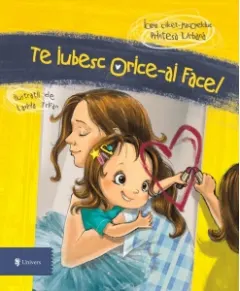 Coperta cărții Te iubesc, orice-ai face!