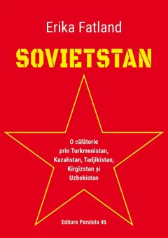 Coperta cărții Sovietstan.O călătorie prin Turkmenistan, Kazahstan, Tadjikistan, Kîrgîzstan și Uzbekistan