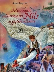 Coperta cărții Minunata calatorie a lui Nils cu gastele salbatice