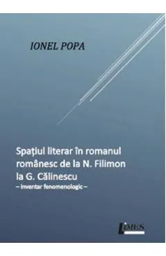 Coperta cărții Spatiul literar in romanul romanesc de la N. Filimon la G. Calinescu