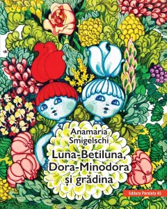 Coperta cărții Luna-Betiluna, Dora-Minodora și grădina