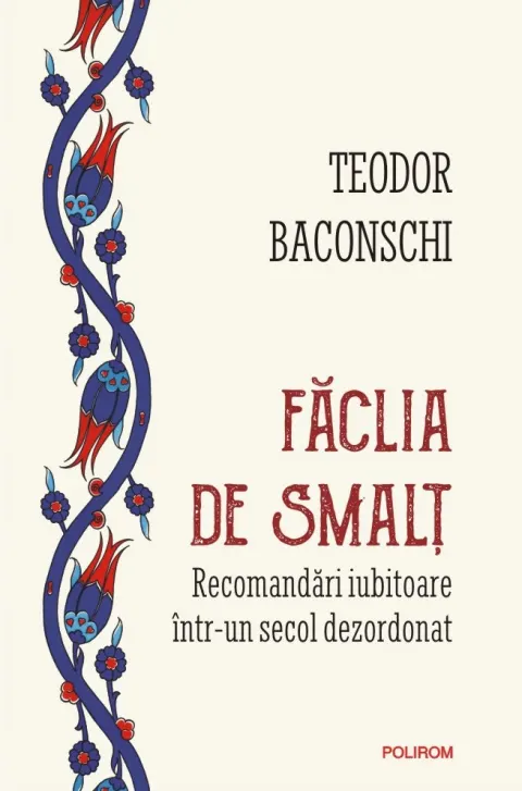 Coperta cărții Făclia de smalț. Recomandări iubitoare într-un secol dezordonat