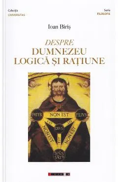 Coperta cărții Despre Dumnezeu, logica si ratiune