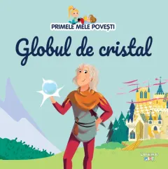 Coperta cărții Volumul 56. Primele mele povesti. Globul de cristal