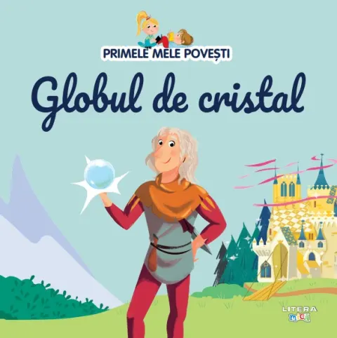 Coperta cărții Volumul 56. Primele mele povesti. Globul de cristal