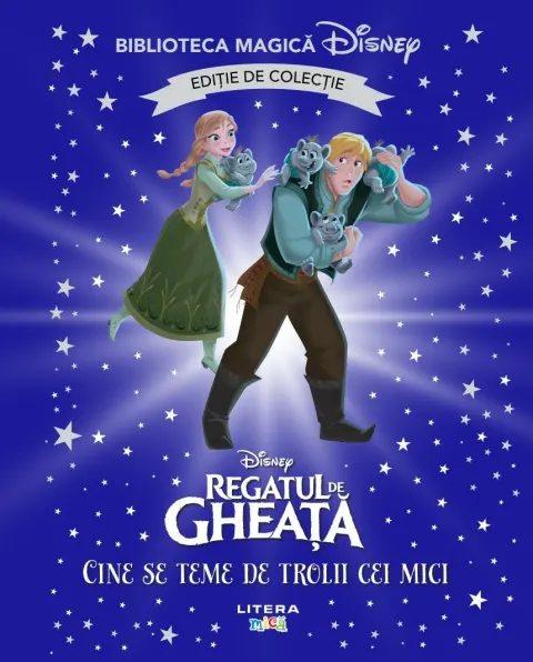 Coperta cărții Regatul de gheata. Cine se teme de trolii cei mici. Disney. Biblioteca magica. Editie de colectie