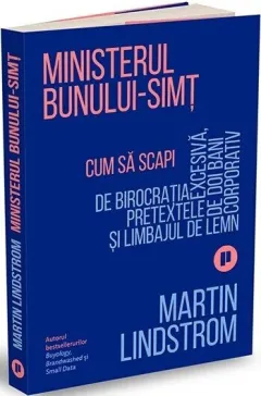 Coperta cărții Ministerul Bunului-simț. Cum să scapi de birocrația excesivă, pretextele de doi bani și limbajul de lemn corporativ