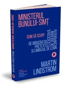Coperta cărții Ministerul Bunului-simț. Cum să scapi de birocrația excesivă, pretextele de doi bani și limbajul de lemn corporativ