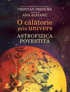 Coperta cărții O călătorie prin univers. Astrofizica povestită