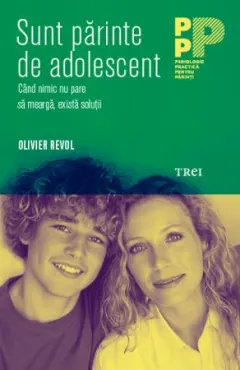 Coperta cărții Sunt părinte de adolescent. Când nimic nu pare să meargă, există soluții